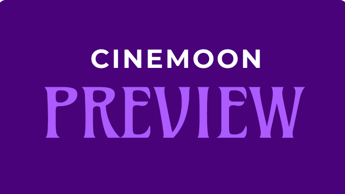 Cinemoon Preview